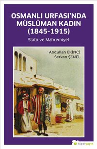 Osmanlı Urfası’nda Müslüman Kadın (1845-1915) Statü ve Mahremiyet