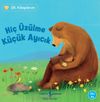 Hi&ccedil; &Uuml;z&uuml;lme K&uuml;&ccedil;&uuml;k Ayıcık / İlk Kitaplarım