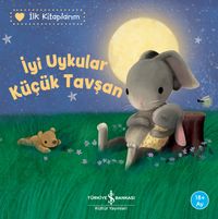 İyi Uykular Küçük Tavşan / İlk Kitaplarım