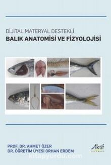 Dijital Materyal Destekli Balık Anatomisi ve Fizyolojisi - Prof. Dr. Ahmet Özer