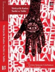 Türkiye’de Kadın: Tarihi ve Talihi - Evrim Şencan Gürtunca