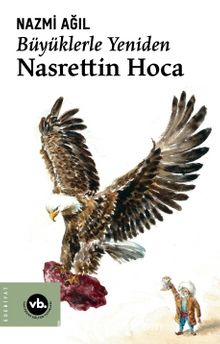 Büyüklerle Yeniden Nasrettin Hoca - Nazmi Ağıl
