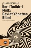 İlm-i Tedbir-i M&uuml;lk : Devlet Y&ouml;netme Bilimi