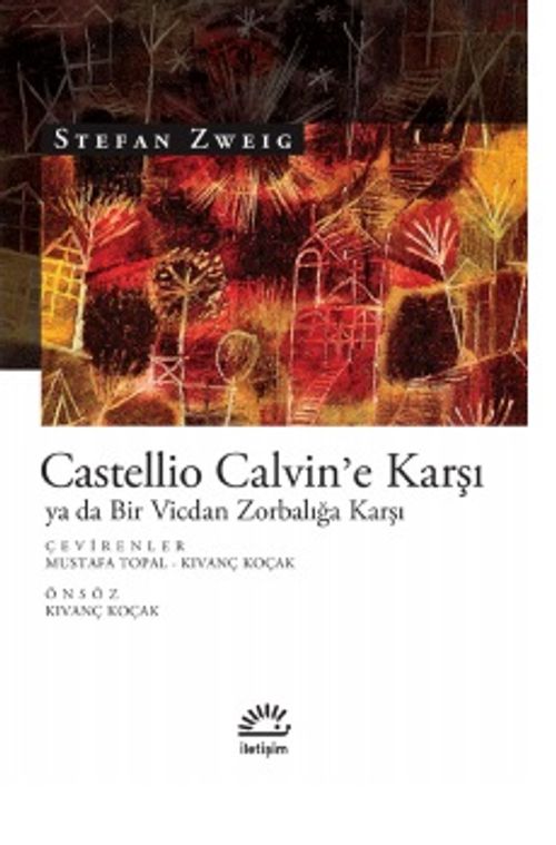 Castellio Calvin'e Karşı ya da Bir Vicdan Zorbalığa Karşı (Stefan