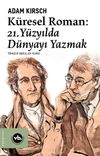 K&uuml;resel Roman: 21. Y&uuml;zyılda D&uuml;nyayı Yazmak