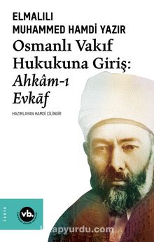 Osmanlı Vakıf Hukukuna Giriş: Ahkam-ı Evkaf - Elmalılı Hamdi Yazır