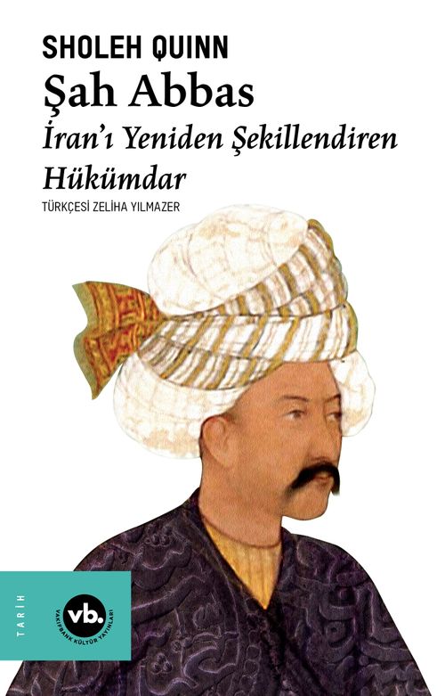 Şah Abbas & İran'ı Yeniden Şekillendiren Hükümdar