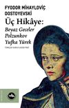 &Uuml;&ccedil; Hikaye : Beyaz Geceler, Polzunkov, Yufka Y&uuml;rek