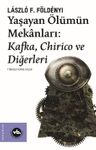 Yaşayan Ölümün Mekanları &amp; Kafka, Chirico ve Diğerleri