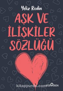 Aşk ve İlişikiler Sözlüğü - Yeliz Rodin