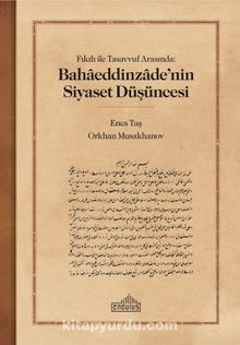 Fıkıh ile Tasavvuf  Arasında: Bahaeddinzade’nin Siyaset Düşüncesi - Orkhan Musakhanov