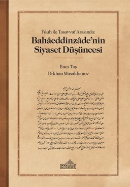 Fıkıh ile Tasavvuf  Arasında: Bahaeddinzade'nin Siyaset Düşüncesi 