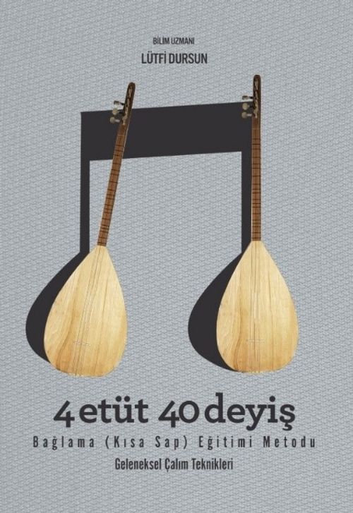4 Etüt 40 Deyiş Bağlama (Kısa Sap) Eğitimi Metodu