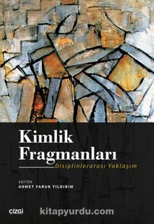 Kimlik Fragmanları (Disiplinlerarası Yaklaşım) - Ahmet Faruk Yıldırım
