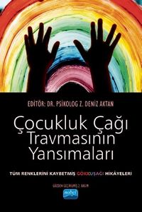 Çocukluk Çağı Travmasının Yansımaları & Tüm Renklerini Kaybetmiş Gökkuşağı Hikayeleri