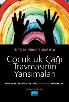 Çocukluk Çağı Travmasının Yansımaları & Tüm Renklerini Kaybetmiş Gökkuşağı Hikayeleri