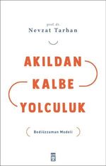 Akıldan Kalbe Yolculuk & Bediüzzaman Modeli
