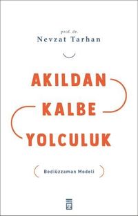 Akıldan Kalbe Yolculuk & Bediüzzaman Modeli