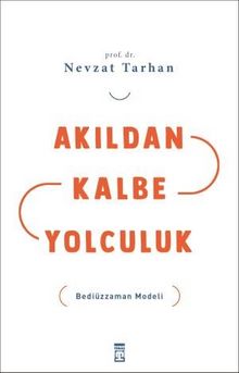 Akıldan Kalbe Yolculuk & Bediüzzaman Modeli - Prof. Dr. Nevzat Tarhan