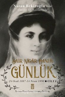 Günlük & Şair Nigar Hanım (24 Ocak 1887 - 14 Nisan 1890) - Şair Nigar Hanım