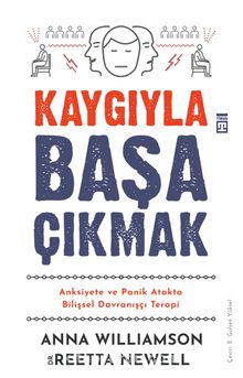 Kaygıyla Başa Çıkmak & Anksiyete ve Panik Atakta Bilişsel Davranışçı Terapi - Anna Williamson