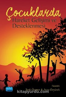 Çocuklarda Hareket Gelişimi ve Desteklenmesi - Kolektif