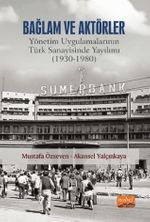 Bağlam ve Aktörler: Yönetim Uygulamalarının Türk Sanayisinde Yayılımı (1930-1980)