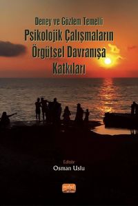 Deney ve Gözlem Temelli Psikolojik Çalışmaların Örgütsel Davranışa Katkıları