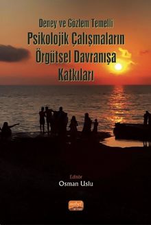 Deney ve Gözlem Temelli Psikolojik Çalışmaların Örgütsel Davranışa Katkıları