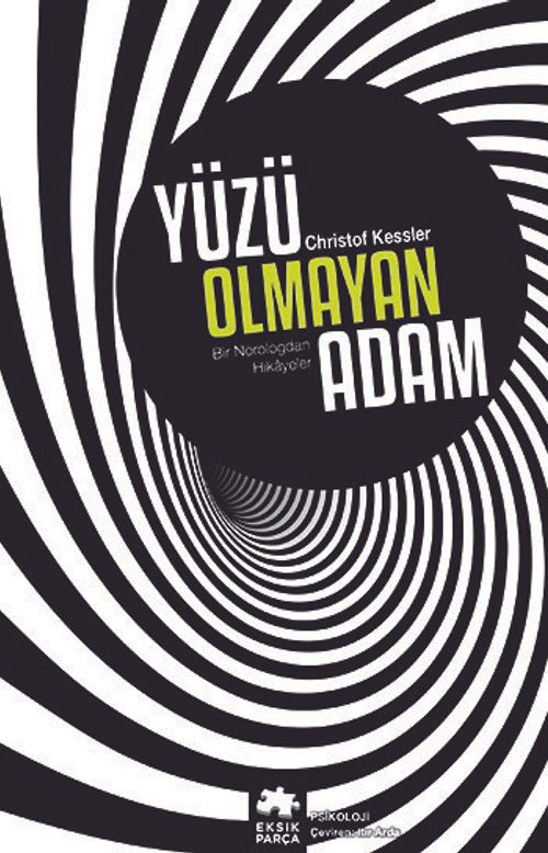 Yüzü Olmayan Adam & Bir Nörologdan Hikayeler