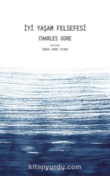 İyi Yaşam Felsefesi - Charles Gore