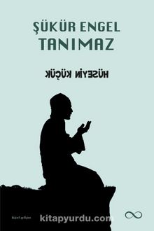 Şükür Engel Tanımaz - Hüseyin Küçük