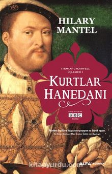 Kurtlar Hanedanı / Thomas Cromwell Üçlemesi 1 - Hilary Mantel
