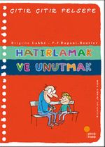 Hatırlamak ve Unutmak / Çıtır Çıtır Felsefe (29. Kitap)
