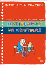 Hatırlamak ve Unutmak / Çıtır Çıtır Felsefe (29. Kitap)