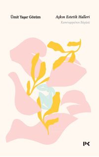 Aşkın Estetik Halleri & Kamruşepa'nın Büyüsü