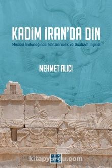 Kadim İran'da Din - Mehmet Alıcı