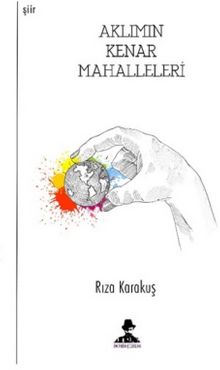 Aklımın Kenar Mahalleleri - Rıza Karakuş