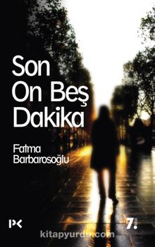 Son On Beş Dakika - Fatma Barbarosoğlu