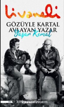 Gözüyle Kartal Avlayan Yazar Yaşar Kemal - Zülfü Livaneli