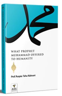 What Prophet Muhammad Offered to Humanity