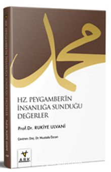 Hz. Peygamber’in İnsanlığa Sunduğu Değerler - Rukiye  Taha Ulvani