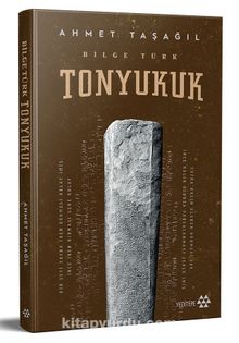 Bilge Türk / Tonyukuk (Ciltli) - Prof. Dr. Ahmet Taşağıl