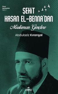 Şehit Hasan el-Benna'dan Müslüman Gençlere