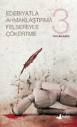 Edebiyatla Ahmaklaştırma Felsefeyle Çökertme (3.Cilt)