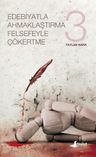Edebiyatla Ahmaklaştırma Felsefeyle Çökertme (3.Cilt)