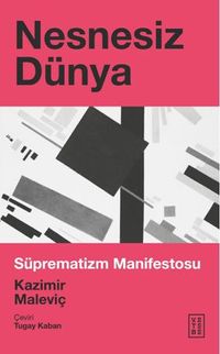 Nesnesiz Dünya / Süprematizm Manifestosu