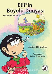 Elif’in Büyülü Dünyası / Her Masal Bir Ders - Mesime Elif Ünalmış