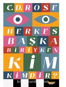 Herkes Başka Biriyken Kim Kimdir - C. D. Rose