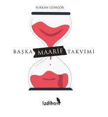 İzdiham Başka Maarif Takvimi - Furkan  Güngör